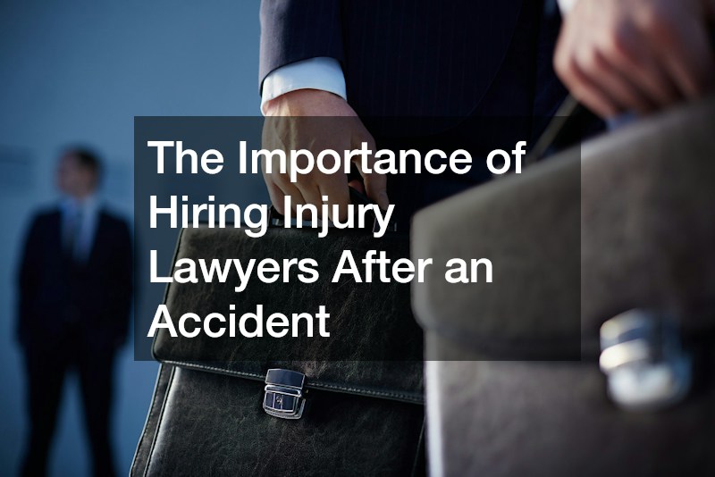 The Importance of Hiring Injury Lawyers After an Accident